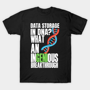 Witty, fun Data puns. Data storage in DNA? What an ingenious breakthrough! T-Shirt